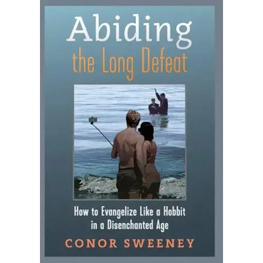 Abiding the Long Defeat: How to Evangelize Like a Hobbit in a Disenchanted Age