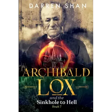 Archibald Lox and the Sinkhole to Hell: Archibald Lox series, book 7
