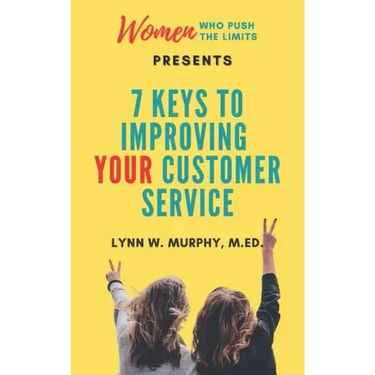 Women Who Push the Limits Presents 7 Keys to Improving Your Customer Service