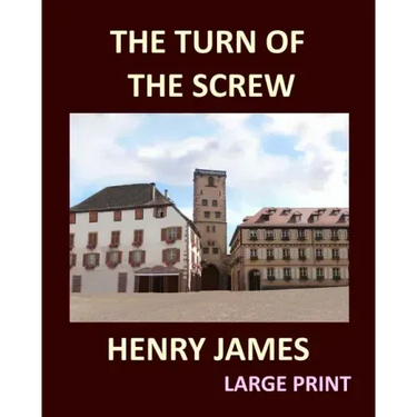 THE TURN OF THE SCREW HENRY JAMES Large Print: Large Print