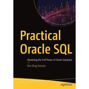 Practical Oracle SQL: Mastering the Full Power of Oracle Database
