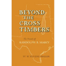 Beyond the Cross Timbers: The Travels of Randolph B. Marcy