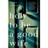 How To Be a Good Wife