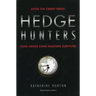 Hedge Hunters: After the Credit Crisis, How Hedge Fund Masters Survived