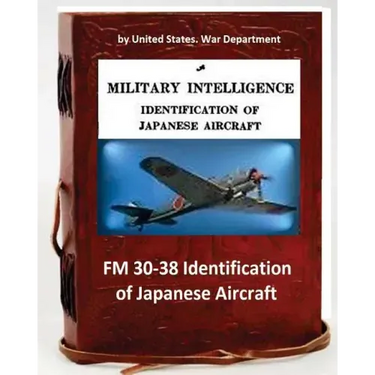 FM 30-38 Identification of Japanese Aircraft. by United States. War Department