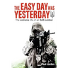 The Easy Day Was Yesterday: The extreme life of an SAS soldier