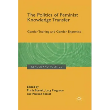The Politics of Feminist Knowledge Transfer: Gender Training and Gender Expertise