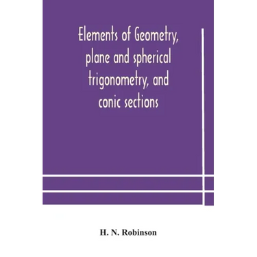 Elements of geometry, plane and spherical trigonometry, and conic sections