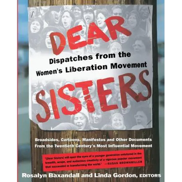 Dear Sisters: Dispatches from the Women's Liberation Movement