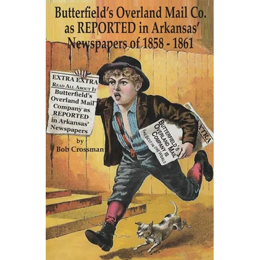 Butterfield's Overland Mail Co. as REPORTED in the Arkansas Newspapers of 1858-1861