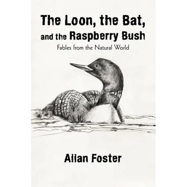 The Loon, the Bat, and the Raspberry Bush: Fables from the Natural World