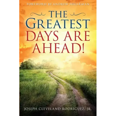 The Greatest Days Are Ahead!