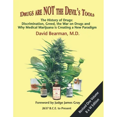 Drugs Are Not the Devil's Tools: The History of Drugs: Discrimination, Greed, the War on Drugs and Why Medical Marijuana is Creating a New Paradigm