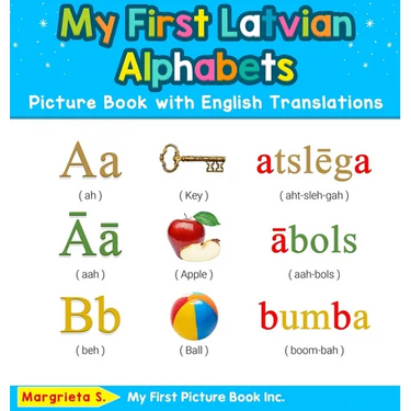 My First Latvian Alphabets Picture Book with English Translations: Bilingual Early Learning & Easy Teaching Latvian Books for Kids