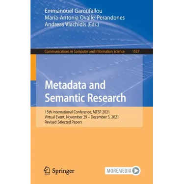 Metadata and Semantic Research: 15th International Conference, Mtsr 2021, Virtual Event, November 29 - December 3, 2021, Revised Selected Papers