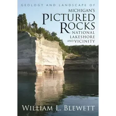 Geology and Landscape of Michigan's Pictured Rocks National Lakeshore and Vicinity