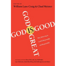God Is Great, God Is Good: Why Believing in God Is Reasonable and Responsible