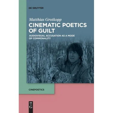 Cinematic Poetics of Guilt: Audiovisual Accusation as a Mode of Commonality