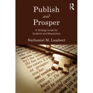 Publish and Prosper: A Strategy Guide for Students and Researchers