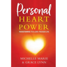 Personal Heart Power: Transforming to a Love-Focused Life