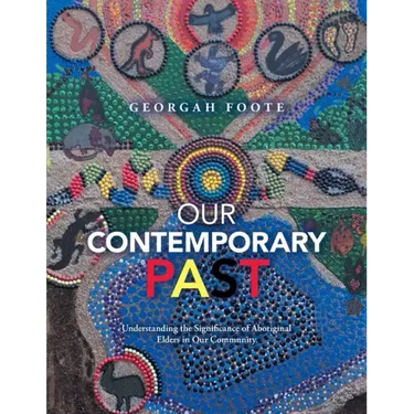 Our Contemporary Past: Understanding the Significance of Aboriginal Elders in Our Community