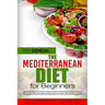 The Mediterranean Diet for Beginners. The Complete Cookbook. 30 Top Delicious Re