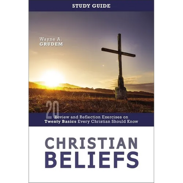 Christian Beliefs Study Guide: Review and Reflection Exercises on Twenty Basics Every Christian Should Know