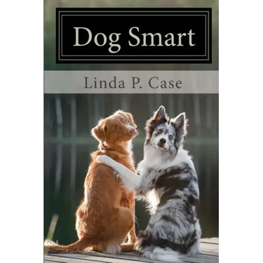Dog Smart: Evidence-based Training with The Science Dog