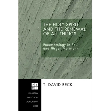 The Holy Spirit and the Renewal of All Things: Pneumatology in Paul and Jurgen Moltmann