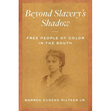 Beyond Slavery's Shadow: Free People of Color in the South
