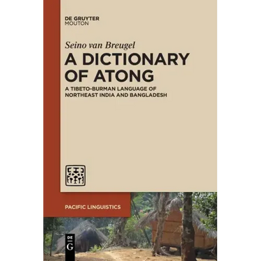 A Dictionary of Atong: A Tibeto-Burman Language of Northeast India and Bangladesh