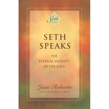 Seth Speaks: The Eternal Validity of the Soul