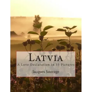 Latvia: A Love Declaration in 35 Pictures