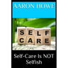 Self-Care Is NOT Selfish
