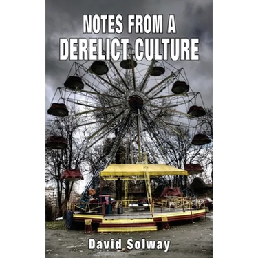 Notes from a Derelict Culture