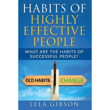 Habits Of Highly Effective People: What Are The Habits Of Successful People?