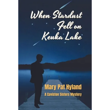 When Stardust Fell on Keuka Lake: A Caviston Sisters Mystery