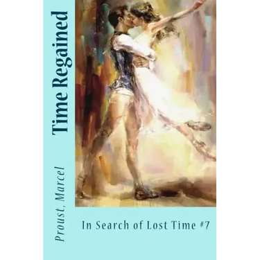 Time Regained: In Search of Lost Time #7