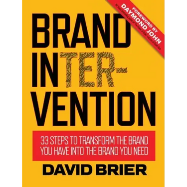 Brand Intervention: 33 Steps to Transform the Brand You Have into the Brand You Need