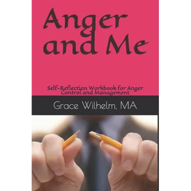 Anger and Me: Self-Reflection Workbook for Anger Control and Management