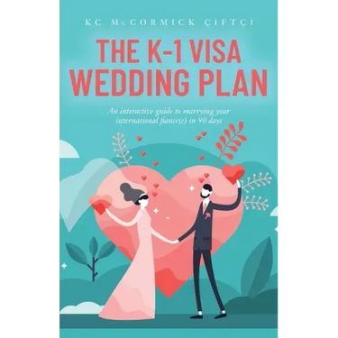 The K-1 Visa Wedding Plan: An interactive guide to marrying your international fiance(e) in 90 days