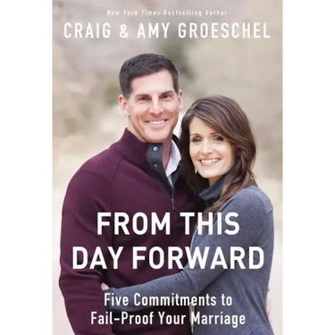 From This Day Forward: Five Commitments to Fail-Proof Your Marriage
