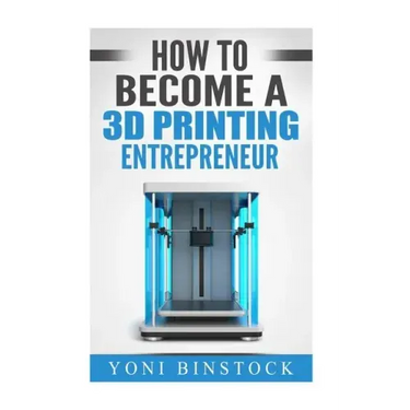 How to Become a 3D Printing Entrepreneur