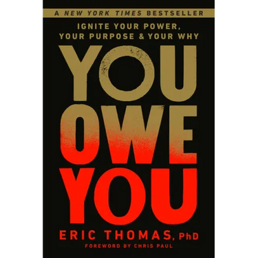 You Owe You: Ignite Your Power, Your Purpose, and Your Why