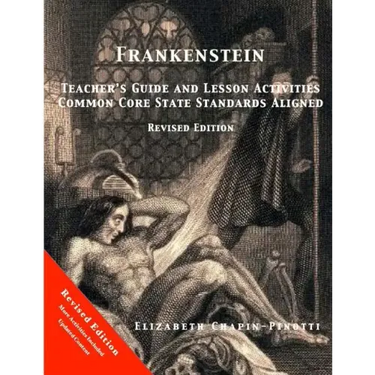 Frankenstein Teacher's Guide and Lesson Activities Common Core State Standards Aligned: Revised Edition