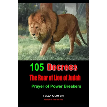 105 Decrees The Roar of Lion of Judah: Prayer of Power Breakers