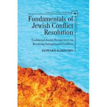 Fundamentals of Jewish Conflict Resolution: Traditional Jewish Perspectives on Resolving Interpersonal Conflicts