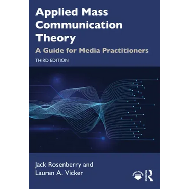 Applied Mass Communication Theory: A Guide for Media Practitioners