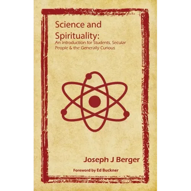 Science and Spirituality: An Introduction for Students, Secular People & the Generally Curious