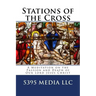 Stations of the Cross: A Meditation on the Passion and Death of Our Lord Jesus Christ